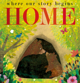 Home: Where Our Story Begins | Britta Teckentrup + Patricia Hegarty