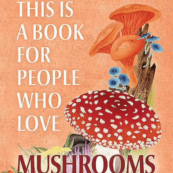 This Is A Book For People Who Love  Mushrooms